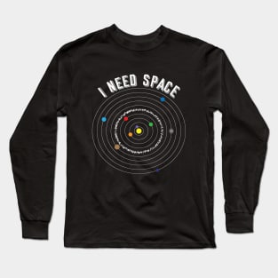 I Need Space Long Sleeve T-Shirt